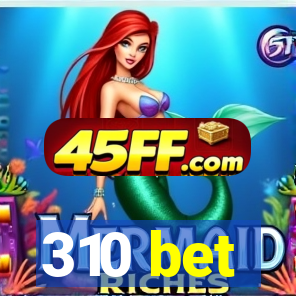 310 bet